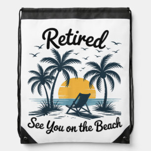Party Summer Retired See You On The Beach Drawstring Bag