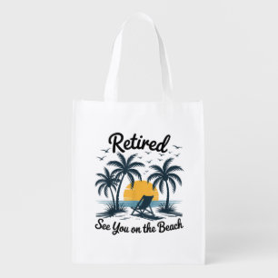 Party Summer Retired See You On The Beach Grocery Bag
