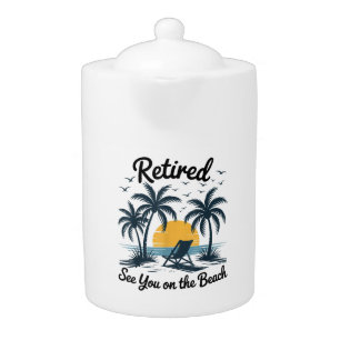 Party Summer Retired See You On The Beach Teapot