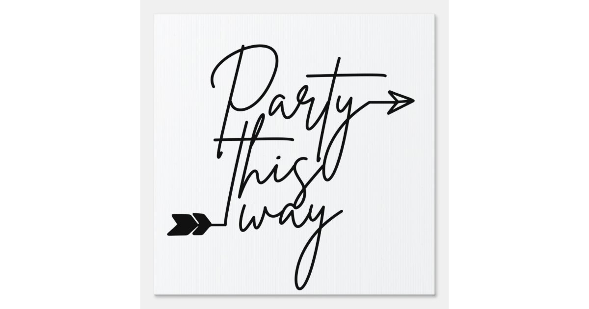 Party this way direction sign | Zazzle