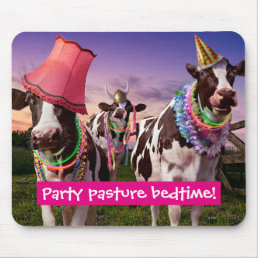 Party &#39;Til The Cows Come Home Mouse Pad