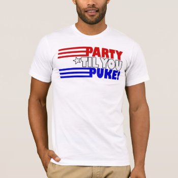 Party Til You Puke T-shirt by Beezazzler at Zazzle