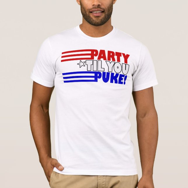 Party til you puke T-Shirt (Front)