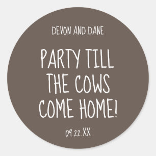 Party Till the Cows Come Home Wedding Sticker
