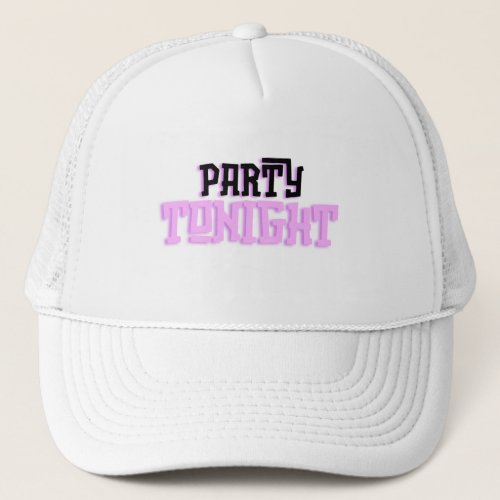 Party Tonight Trucker Hat