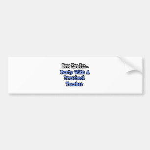 Party With A Preschool Teacher Bumper Sticker