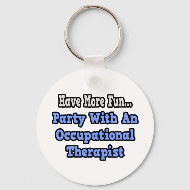 Party With An Occupational Therapist Keychain (Front)