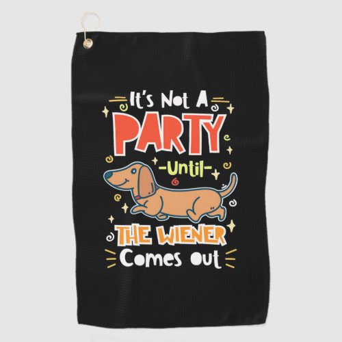 Party With My Dachshunds Golf Towel