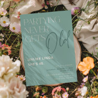 Partying Never Gets Old! Funny Adult Birthday