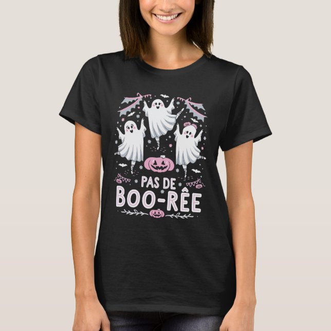 Pas De Boo-rée Ghost Ballet Dance Teacher Funny Ha T-Shirt (Front)
