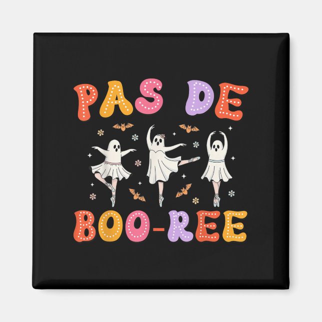 Pas De Boo-rée Ghost Ballet Dancer Halloween Dance Magnet (Front)