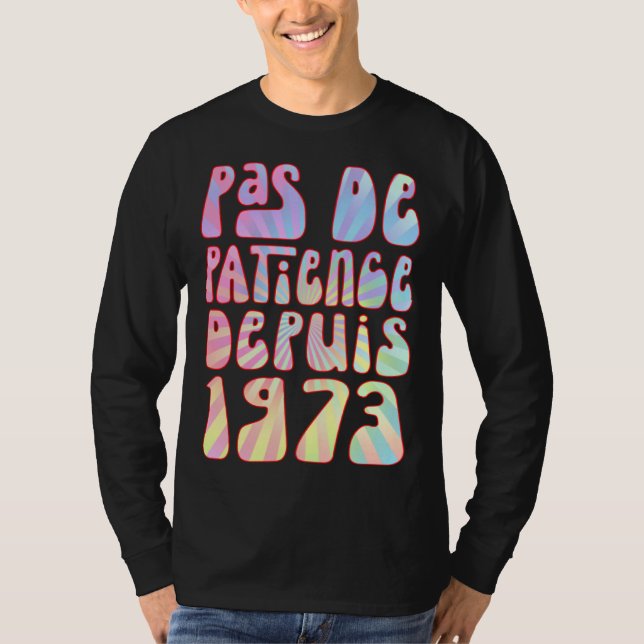 Pas De Patience Depuis 1973 Ans 50 Anniversaire Ré T-Shirt (Front)