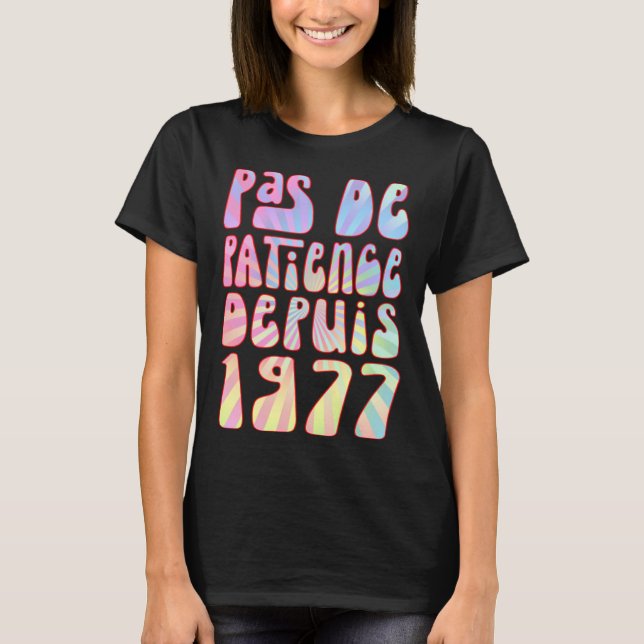 Pas De Patience Depuis 1977 46 Ans Anniversaire Ré T-Shirt (Front)