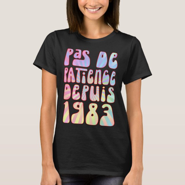 Pas De Patience Depuis 1983 Ans 40 Anniversaire Ré T-Shirt (Front)