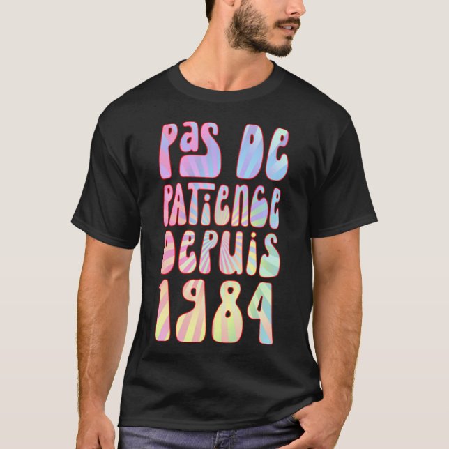 Pas De Patience Depuis 1984 39 Ans Anniversaire Ré T-Shirt (Front)