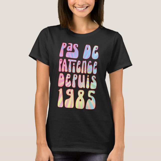 Pas De Patience Depuis 1985 38 Ans Anniversaire Ré T-Shirt (Front)