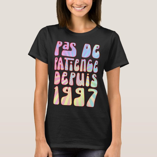 Pas De Patience Depuis 1997 26 Ans Anniversaire Ré T-Shirt (Front)