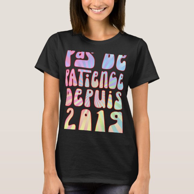 Pas De Patience Depuis 2019 4 Ans Anniversaire Rét T-Shirt (Front)
