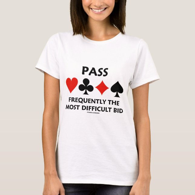 Pass Frequently The Most Difficult Bid (Bridge) T-Shirt (Front)