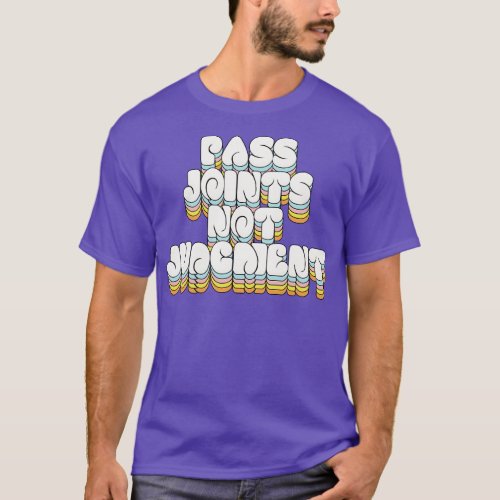 Pass Joints Not Judgment T_Shirt