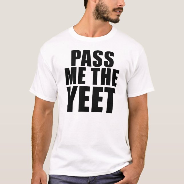 PASS ME THE YEET Tee (Front)