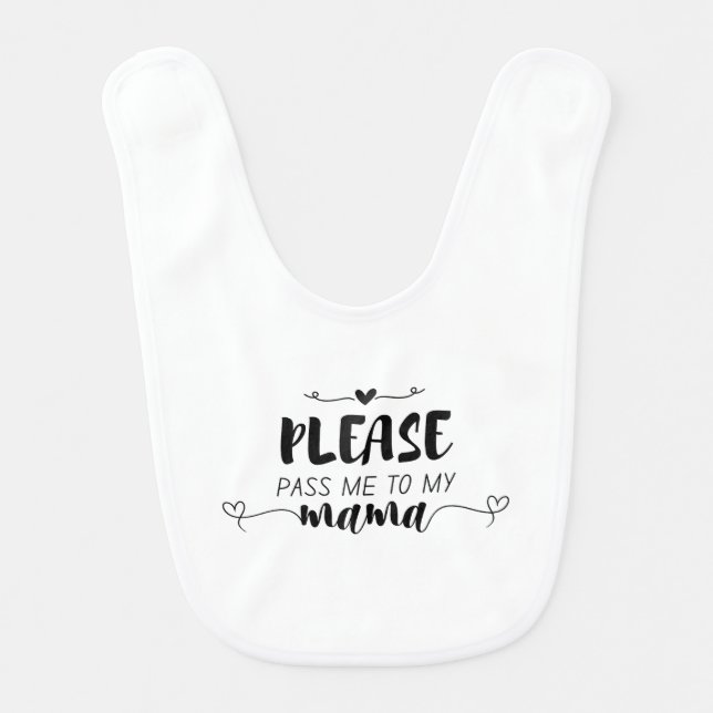 “Pass Me to My Mama” Baby Bib – Cute Quote (Front)