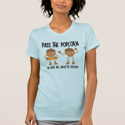 Pass Popcorn Nuts T_Shirt