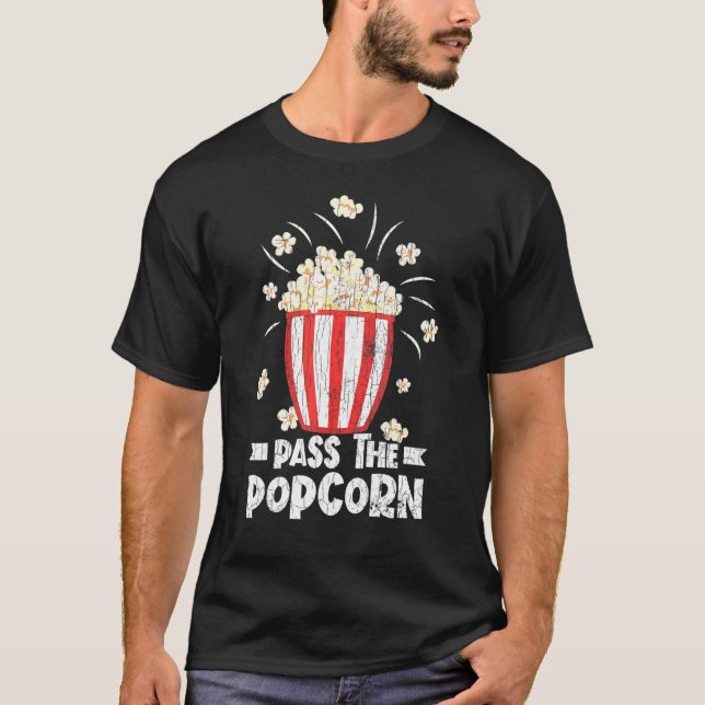 Pass The Popcorn Pop Corn Eater Graphic T-Shirt (Front)