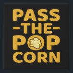 Pass The Popcorn Popcorns Food Eater Lover Graphic Faux Canvas Print<br><div class="desc">This graphic idea is for popcorn lovers. This funny graphic / quote clothing makes all popcorn eaters happy.</div>