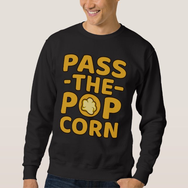 Pass The Popcorn Popcorns Food Eater Lover Graphic Sweatshirt (Front)
