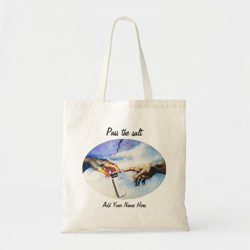 Pass the Salt Hands Fine Art Parody Add Your Name Tote Bag