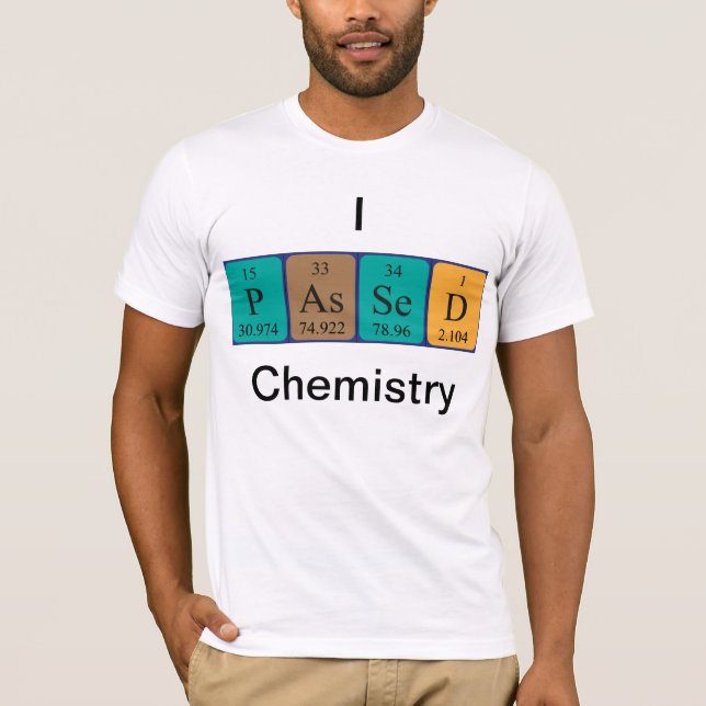 Passed chemistry periodic table name shirt (Front)