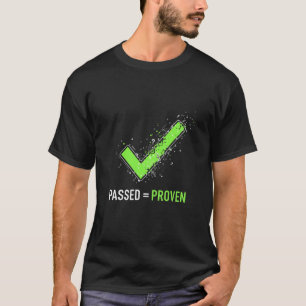 Passed Equals Proven Software Testing Green T-Shirt
