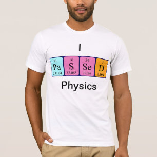 Passed physics periodic table name shirt