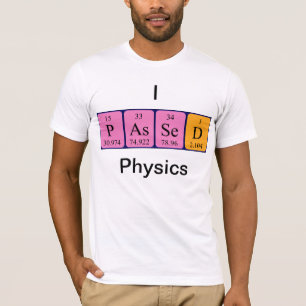 Passed physics periodic table name shirt
