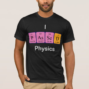 Passed physics periodic table name shirt