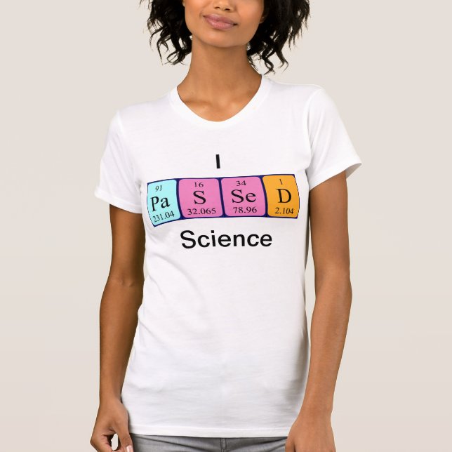 Passed science periodic table name shirt (Front)