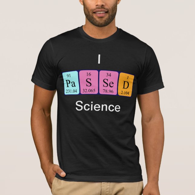 Passed science periodic table name shirt (Front)