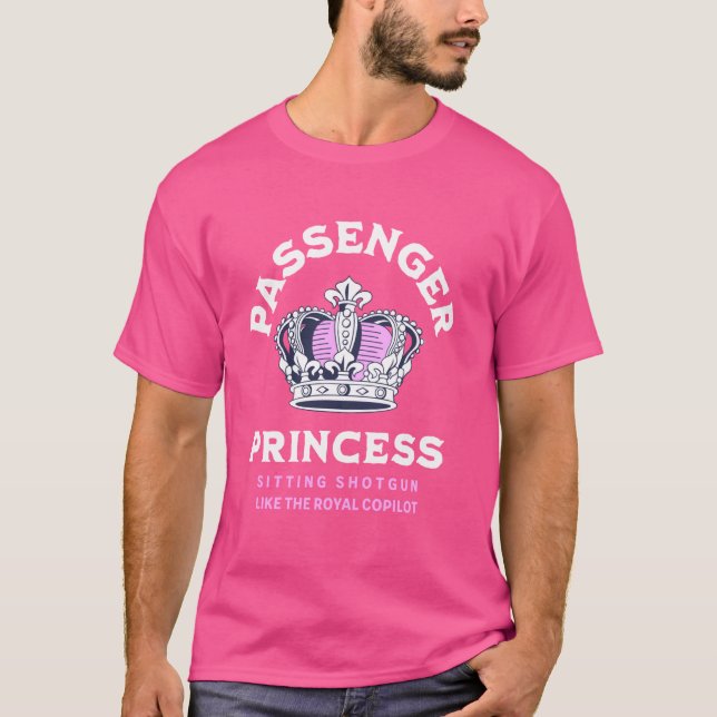 Passenger Princess Sitting Shotgun Like the Royal  T-Shirt (Front)