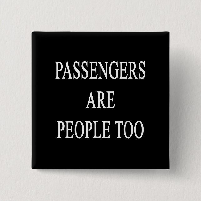 Passengers Are People Funny Travel Saying Pinback Button (Front)