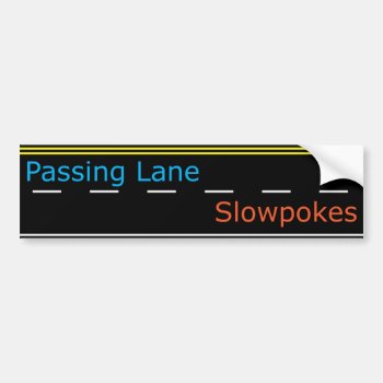 Passing Lane Slowpokes Bumper Sticker by Smudly at Zazzle