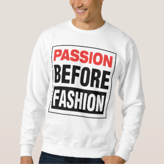 Passion Before Fashion Sweatshirt