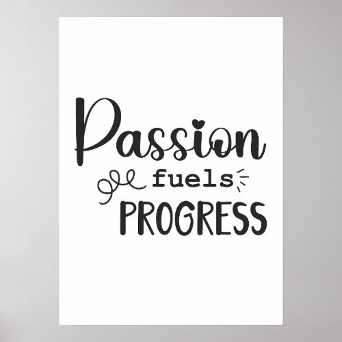 Passion Fuels Progress Success Hustle Motivation Poster