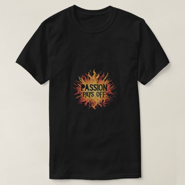 PASSION PAYS OFF T-Shirt (Design Front)