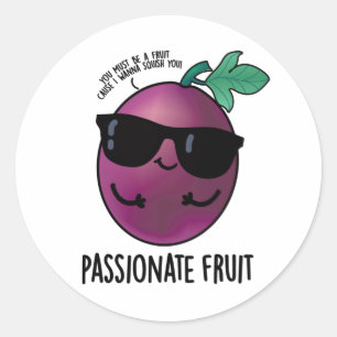 Passionate Fruit Funny Passion Fruit Pun Classic Round Sticker