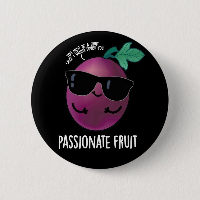 Passionate Fruit Funny Passion Fruit Pun Dark BG Button (Front)