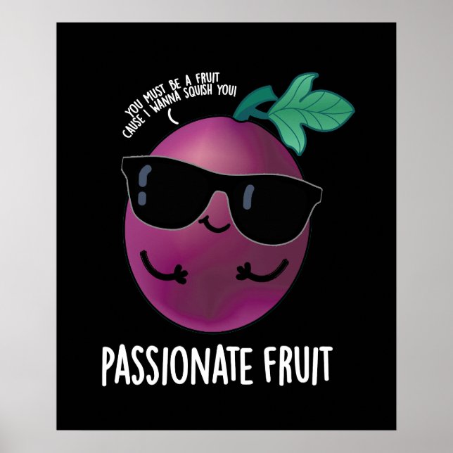 Passionate Fruit Funny Passion Fruit Pun Dark BG Poster (Front)