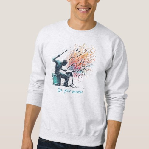 Passionate musician percussionist sweatshirt
