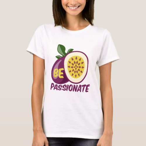 Passionfruit motivational creative quote T_Shirt