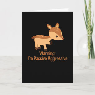 Passive Aggressive Card
